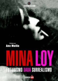 mina loy. futurismo - dada - surrealismo-ana muiña-9788494463341