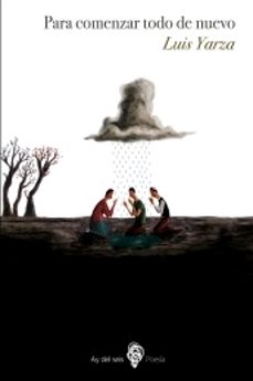 para comenzar todo de nuevo-luis yarza-9788494530241