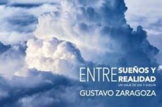 entre sueños y realidad-gustavo zaragoza-9788494784941