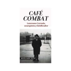 cafe combat: laureano cerrada anarquista y falsificador-miguel sarro "mutis"-9788494785641