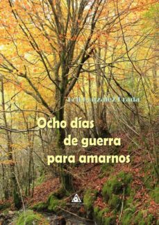 ocho dias de guerra para amarnos-loli gonzalez prada-9788494796241