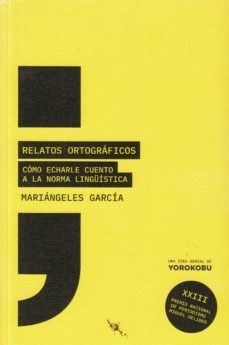 relatos ortograficos: como echarle cuento a la norma linguistica-mariangeles garcia-9788494831041