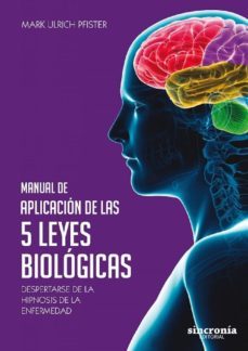 manual de aplicacion de las 5 leyes biologicas: despertarse de la hipnosis de la enfermedad-mark ulrich prister-9788494847141