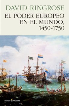 el poder europeo en el mundo, 1450-1750-david ringrose-9788494970641