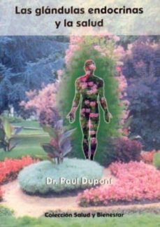 las glandulas endocrinas y la salud: conocimiento practico-paul dupont-9788495285041