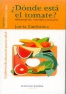 ¿donde esta el tomate?: alimentacion, nutricion y consumo-joana zambrana-9788495427441