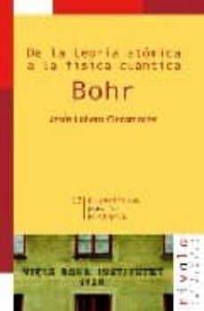 bohr: de la teoria atomica a la fisica cuantica-jesus lahera-9788495599841