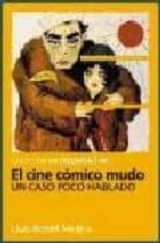 el cine comico mudo: un caso poco hablado (chaplin, keaton y otro s reyes del gag)-lluis bonet mojica-9788495602541