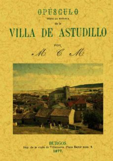 historia de la villa de astudillo (ed. facsimil de la ed. de burg os, 1877)-maximiliano castrillo martinez-9788495636041