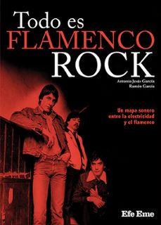 todo es flamenco rock-antonio jesus garcia-ramon garcia-9788495749741