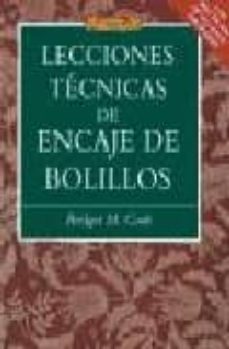 lecciones tecnicas de encaje de bolillos: con mas de 600 etallado s diagramas-9788496365841