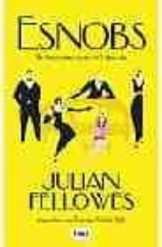 esnobs: un divertidisimo retrato de la clase alta-julian fellowes-9788496463141