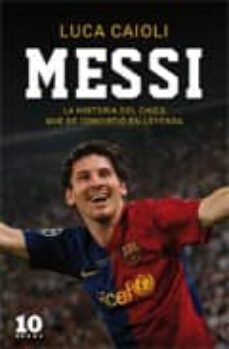 messi: la historia del chico que se convirtio en leyenda-9788496599741