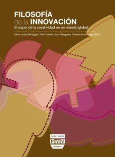 filosofia de la innovacion: el papel de la creatividad en un mund o global-9788496780941