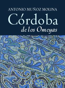 cordoba de los omeyas-antonio muñoz molina-9788496824041