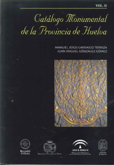 catalogo monumental de la provincia de huelva (vol.ii)-9788496826441