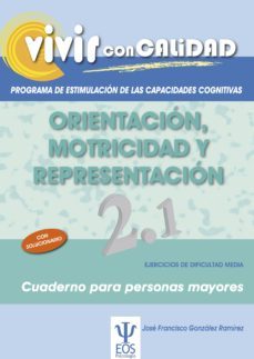 vivir con calidad: programa de estimulacion de las capacidades co gnitivas. orientacion, motricidad y representacion-9788497274241