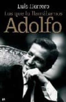 los que lo llamabamos adolfo-luis herrero-9788497346641