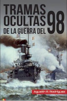 tramas ocultas de la guerra del 98-agustin r. rodriguez gonzalez-9788497391641