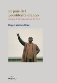 el pais del presidente eterno: cronica de un viaje a corea del no rte-9788497431941