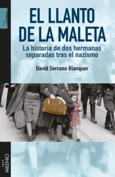 el llanto de la maleta: la historia de dos hermanas separadas tras el nazismo-9788497437141