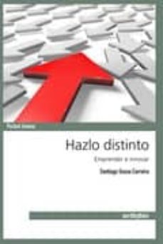 hazlo distinto: emprender e innovar-santiago sousa carreira-9788497454841