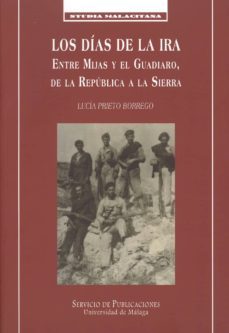 los dias de la ira: entre mijas y el guadiarro, de la republica a la sierra-lucia prieto borrego-9788497474641