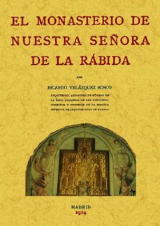 el monasterio de nuestra señora de la rabida (ed. facsimil)-ricardo velazquez bosco-9788497614641