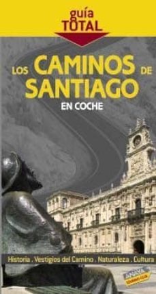 los caminos de santiago en coche 2009 (guia total)-9788497768641