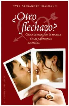 ¿otro flechazo?: como liberarse de la trama de las repeticiones a morosas-9788497776141