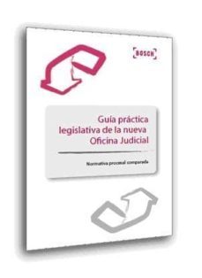 guia practica legislativa de la nueva oficina judicial normativa procesada compaada (civil;mercantil;penal;administrativo; laboral; poder judicial)-9788497905541