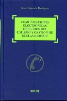 comunicaciones electronicas: derechos del usuario y gestion de re clamaciones-javier prenafera rodriguez-9788497907941