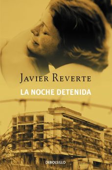 la noche detenida-javier reverte-9788497937641
