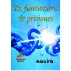 yo, funcionario de prisiones-antonio ortiz-9788498020441