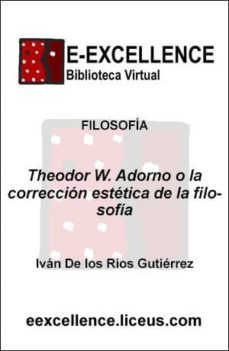 theodor w. adorno o la correccion estetica de la filosofia (ebook)-ivan de los rios gutierrez-9788498220841