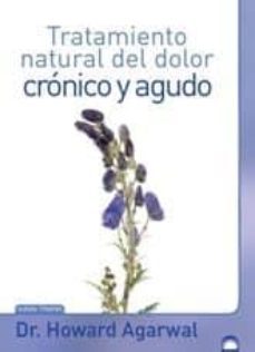dolor cronico y agudo. tratamiento natural-howard agarwal-9788498272741