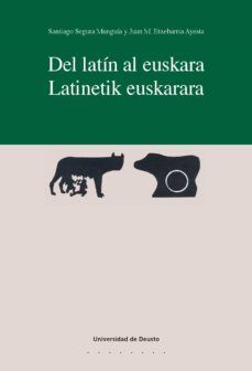 del latin al euskara/latinetik euskerara (ebook)-santiago segura munguia-juan maria etxebarria ayesta-9788498307641