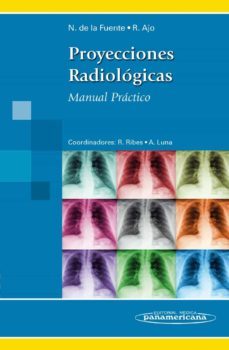 proyecciones radiologicas: manual practico-n. de la fuente-r. ajo-9788498354041