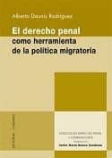 derecho penal como herramienta de la politica migratoria-alberto daunis rodriguez-9788498366341
