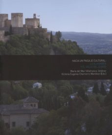 hacia un paisaje cultural: la alhambra y el valle del darro-m del mar villafranca jimenez-9788498369441