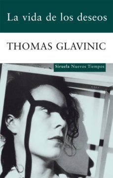 la vida de los deseos-thomas glavinic-9788498414141