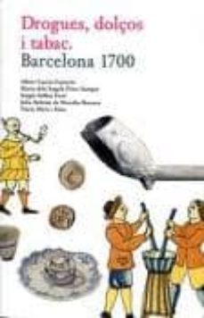 drogues, dolços i tabac. barcelona 1700-albert garcia espuche-9788498502541