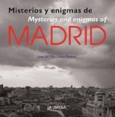 misterios y enigmas de madrid = mysteries and enigmas of madrid ( ed. bilingue español-ingles)-9788498731941