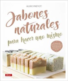 jabones naturales para hacer uno mismo-aline prevot-9788498747041