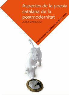 aspectes de la poesia catalana de la postmodernitat-jordi marrugat domenech-9788498836141