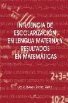 influencia de escolarizacion en lengua materna y resultados en ma tematicas (2ª ed.)-jesus ruben saenz saenz-9788498866841