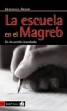 la escuela en el magreb: un desarrollo inacabado-abdeljalil akkari-9788498882841