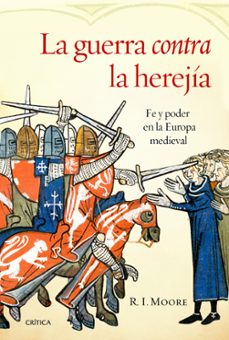 la guerrra contra la herejia: fe y poder en la europa medieval-9788498926941