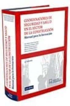 coordinadores de seguridad y salud en el sector de la construccio n: manual para la formacion (4ª ed.)-9788498981841