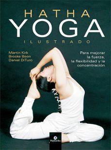 hatha yoga ilustrado: para mejorar la fuerza, la flexibilidad y l a concentracion-martin kirk-9788499100241